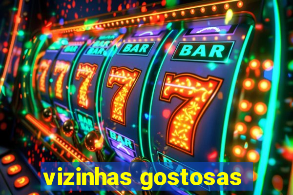 vizinhas gostosas